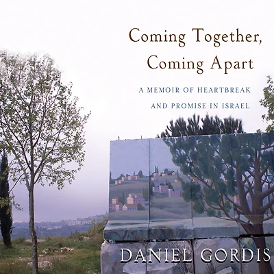 Coming Together, Apart: A Memoir of Heartbreak and Promise Israel
