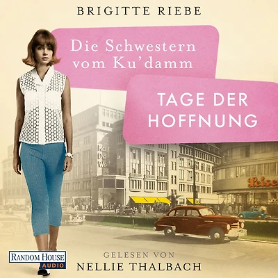 Die Schwestern vom Ku'damm. Tage der Hoffnung (Abridged)