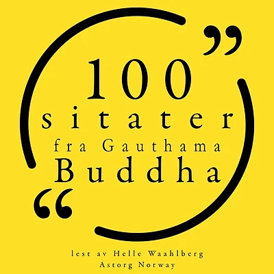 100 sitater fra Gauthama Buddha: Samling 100 sitater fra