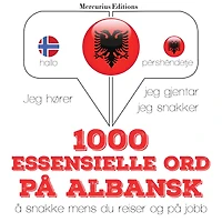 1000 essensielle ord på albansk: Jeg hører, jeg gjentar, jeg snakker