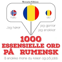 1000 essensielle ord på rumensk: Jeg hører, jeg gjentar, jeg snakker