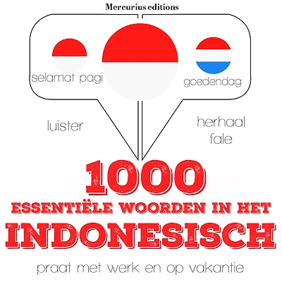 1000 essentiële woorden in het Indonesisch: Luister, herhaal, spreek: taalleermethode