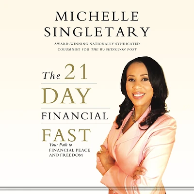 The 21-Day Financial Fast: Your Path to Peace and Freedom