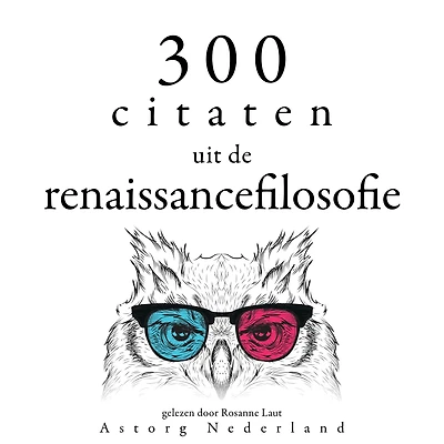 300 citaten uit de renaissancefilosofie: Verzameling van de mooiste citaten