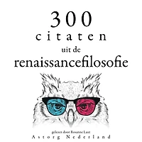 300 citaten uit de renaissancefilosofie: Verzameling van de mooiste citaten