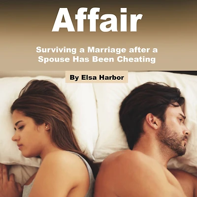 Affair: Surviving a Marriage after Spouse Has Been Cheating