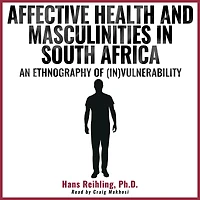 Affective Health and Masculinities South Africa: An Ethnography of (In)vulnerability