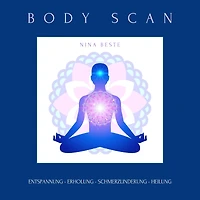 Body Scan: Die Meditations-Serie für ein achtsames Körpergefühl: Entspannung - Erholung - Schmerzlinderung - Heilung