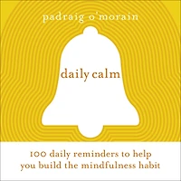 daily Calm: 100 reminders to help you build the mindfulness habit