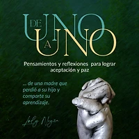 De Uno a Uno: Pensamientos y Reflexiones para lograr Aceptación y Paz