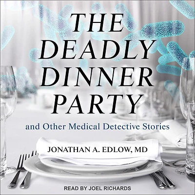The Deadly Dinner Party: and Other Medical Detective Stories