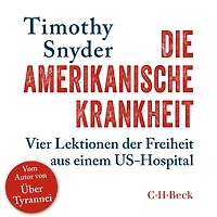 Die amerikanische Krankheit: Vier Lektionen der Freiheit aus einem US-Hospital