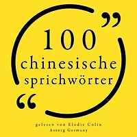 100 chinesische Sprichwörter: Sammlung 100 Zitate