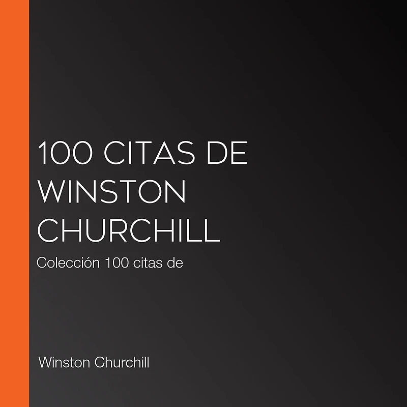 100 citas de Winston Churchill: Colección 100 citas de