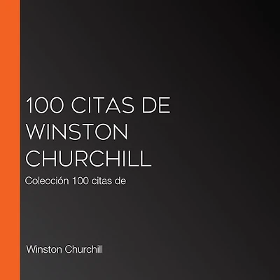 100 citas de Winston Churchill: Colección 100 citas de