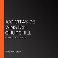 100 citas de Winston Churchill: Colección 100 citas de