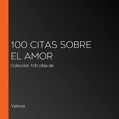 100 citas sobre el amor: Colección 100 citas de