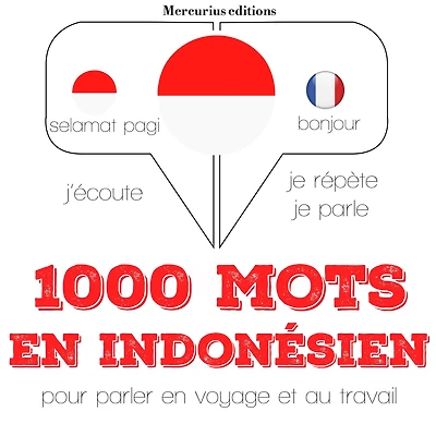 1000 mots essentiels en indonésien: Ecoute, répète, parle : méthode de langue
