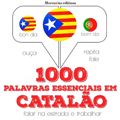 1000 palavras essenciais em catalão: Ouça, repita, fale: método de aprendizagem de línguas
