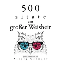 500 Zitate von großer Weisheit: Sammlung bester Zitate