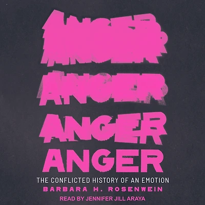 Anger: The Conflicted History of an Emotion