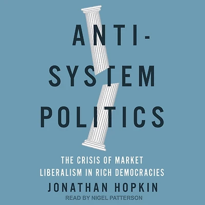 Anti-System Politics: The Crisis of Market Liberalism Rich Democracies