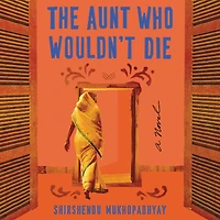 The Aunt Who Wouldn't Die: A Novel