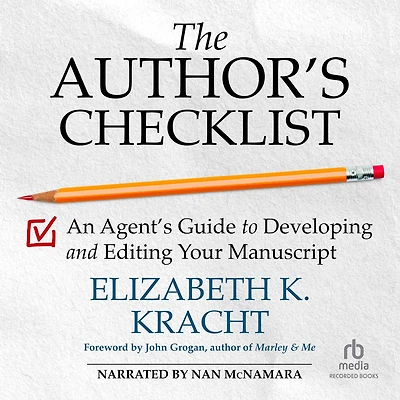 The Author's Checklist: An Agent's Guide to Developing and Editing Your Manuscript