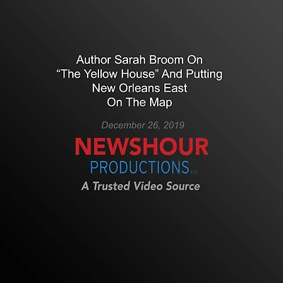 Author Sarah Broom On `The Yellow House' And Putting New Orleans East On The Map