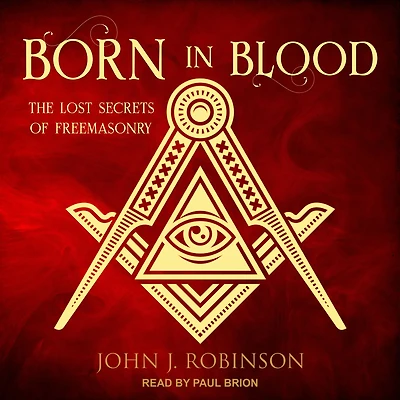 Born Blood: The Lost Secrets of Freemasonry