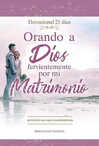 Orando a Dios fervientemente por mi matrimonio