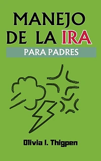 Manejo de la Ira Para Padres (Disciplina Positiva)
