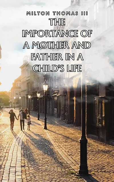 The Importance of a Mother and Father in a Child's Life