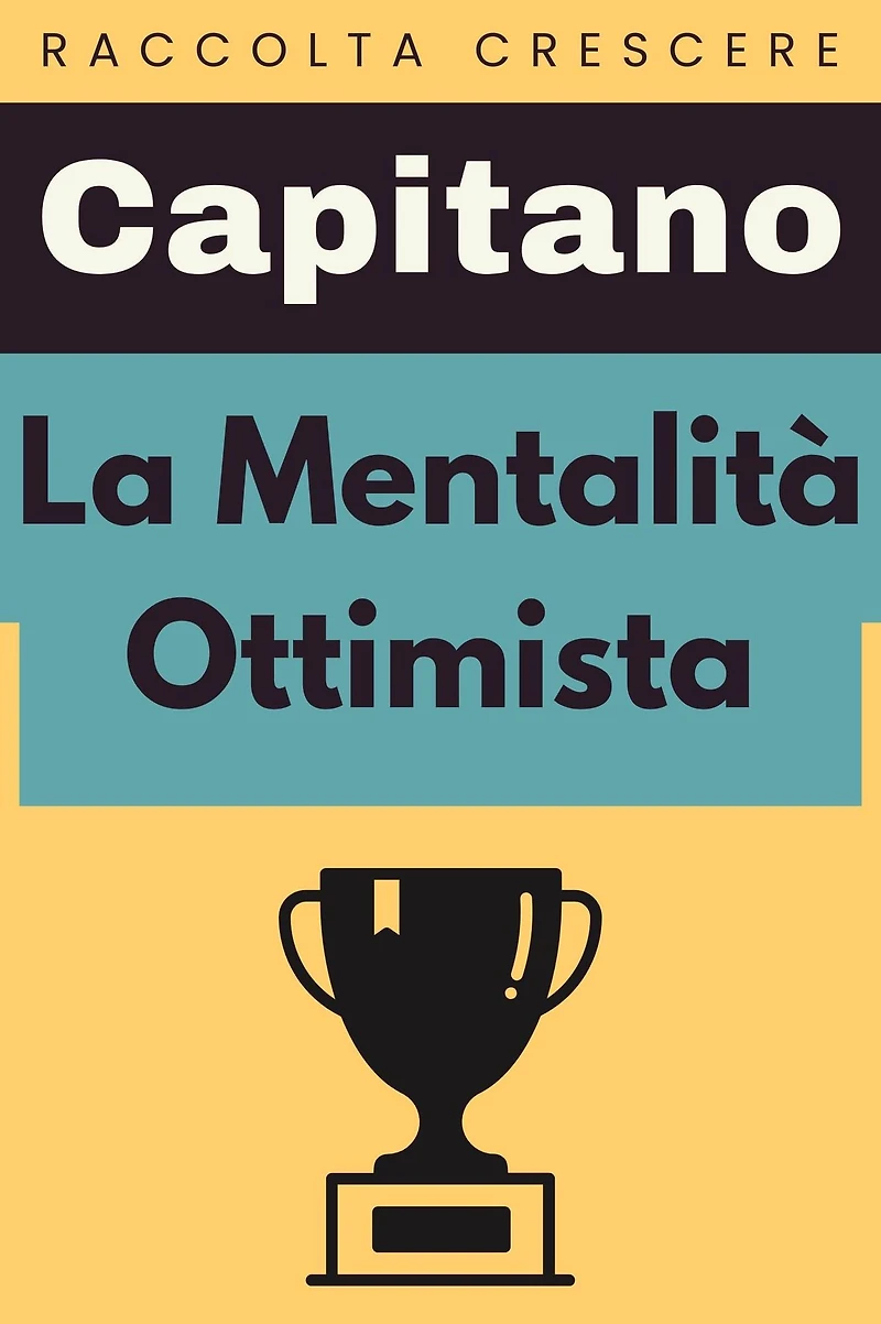 La Mentalità Ottimista (Raccolta Crescere, #11)