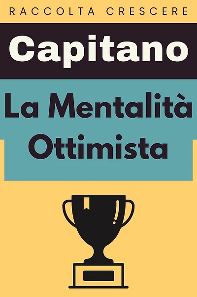 La Mentalità Ottimista (Raccolta Crescere, #11)