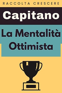 La Mentalità Ottimista (Raccolta Crescere, #11)