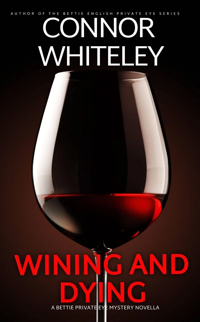 Wining And Dying: A Bettie Private Eye Mystery Novella (The English Mysteries, #16)