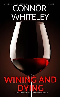 Wining And Dying: A Bettie Private Eye Mystery Novella (The English Mysteries, #16)