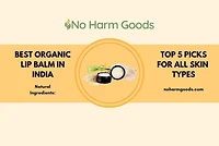 Organic Lip Balm India: The Best Natural Lip Balms for Soft, Supple Lips