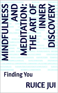 Mindfulness and Meditation: The Art of Inner Discovery (Life's Hidden Treasures: Unlock Life, Unlock Fufillment)