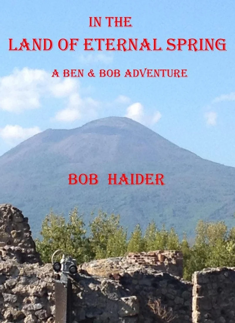 In the Land of Eternal Spring (A Ben & Bob Adventure)