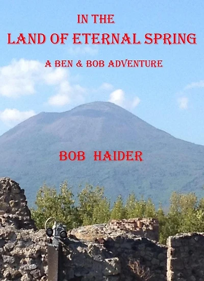 In the Land of Eternal Spring (A Ben & Bob Adventure)