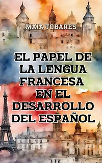 El Papel de la Lengua Francesa en el Desarrollo del Español