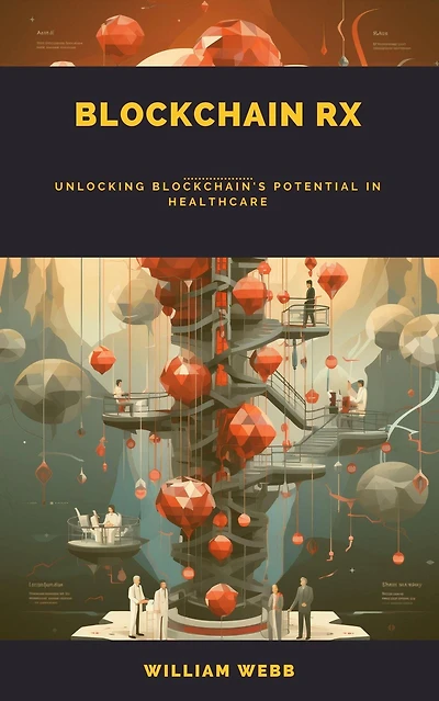 Blockchain Rx: Unlocking Blockchain's Potential Healthcare