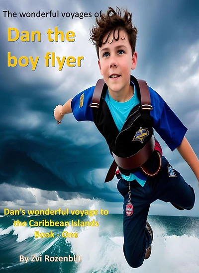 The Wonderful Voyages of the Dan the Boy Flyer (The Wonderful Voyages of Dan the Boy flyer., #1)