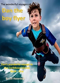 The Wonderful Voyages of the Dan the Boy Flyer (The Wonderful Voyages of Dan the Boy flyer., #1)