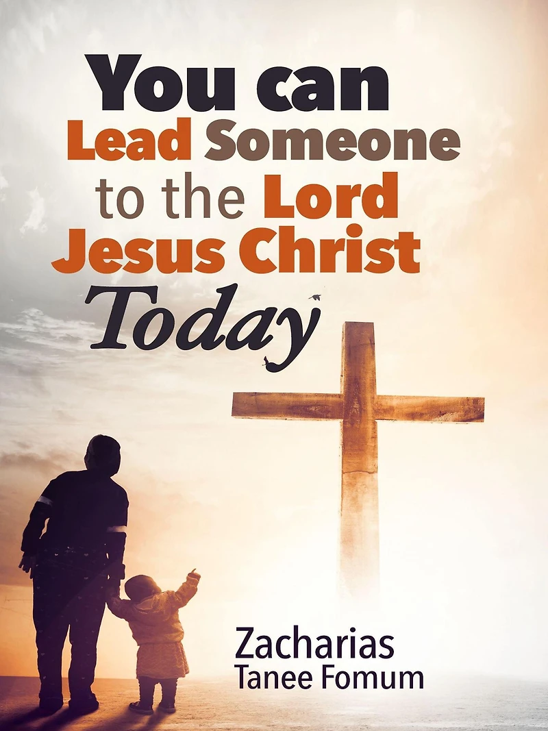 You Can Lead Someone to The Lord Jesus Christ Today (Practical Helps For Overcomers, #16)