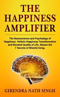 The Happiness Amplifier (Master Personal Development, #2)