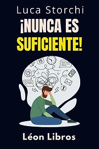 ¡Nunca Es Suficiente! - Descubre Cómo La Insatisfacción Puede Dejarnos Vacíos Y Sin Propósito (Colección Vida Equilibrada, #48)