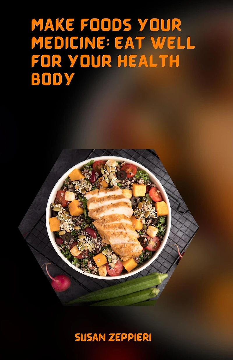Make Foods Your Medicine Eat Well For Health Body